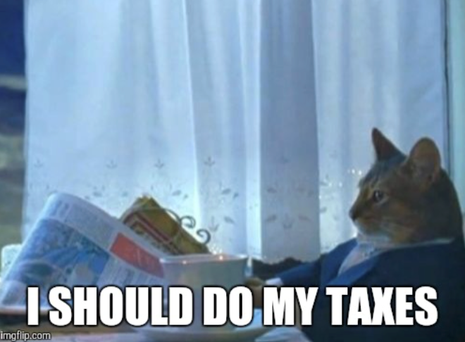 I SHOULD DO MY TAXES imgflip.com