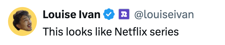 Louise Ivan @louiseivan This looks like Netflix series