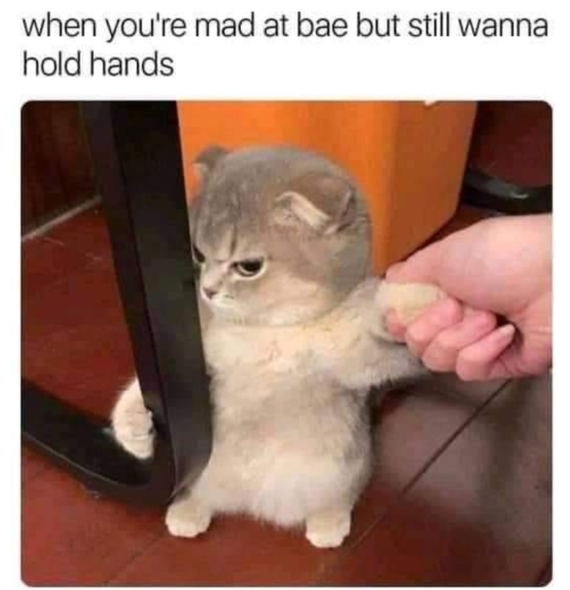 when you're mad at bae but still wanna hold hands