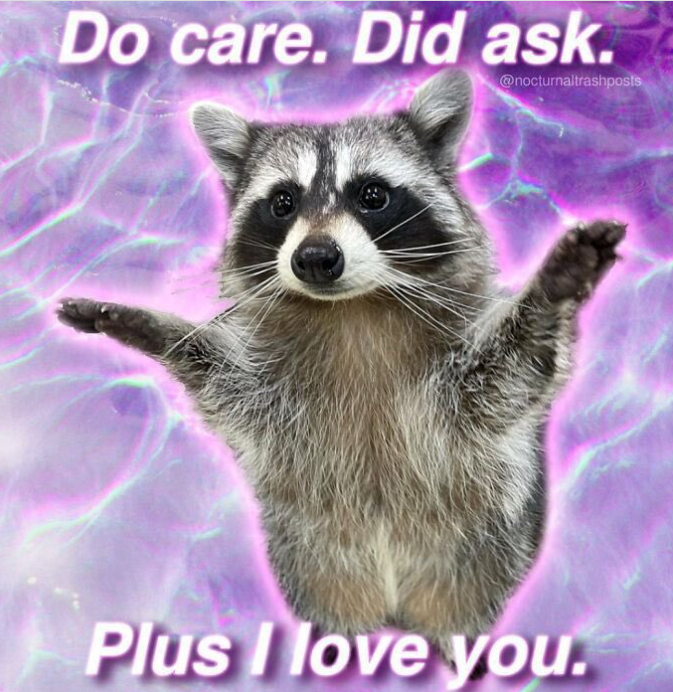 Do care. Did ask. @nocturnaltrashposts Plus I love you.