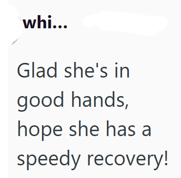 whi... Glad she's in good hands, hope she has a speedy recovery!