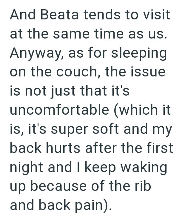And Beata tends to visit at the same time as us. Anyway, as for sleeping on the couch, the issue is not just that it's uncomfortable (which it is, it's super soft and my back hurts after the first night and I keep waking up because of the rib and back pain).