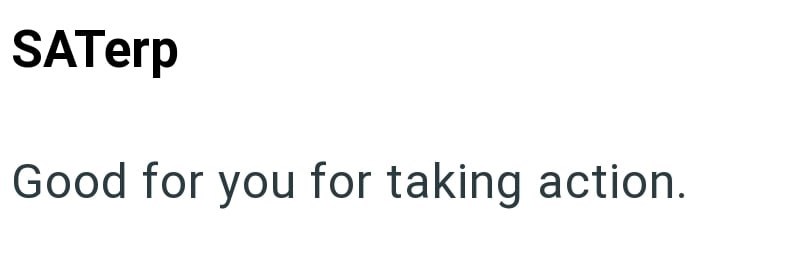 SATerp Good for you for taking action.