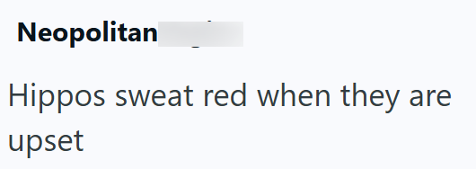 Neopolitan Hippos sweat red when they are upset