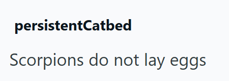 persistentCatbed Scorpions do not lay eggs