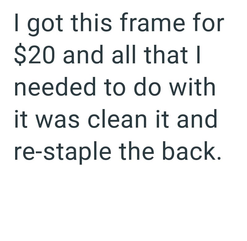 I got this frame for $20 and all that I needed to do with it was clean it and re-staple the back.