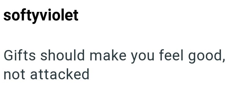 softyviolet Gifts should make you feel good, not attacked