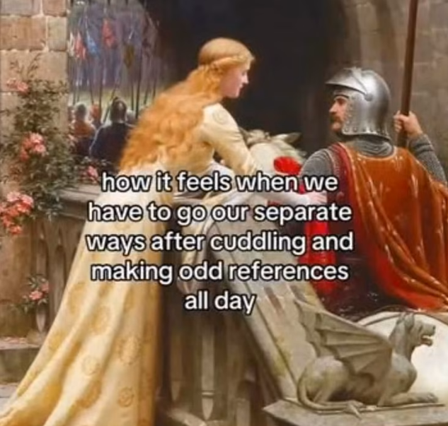 how it feels when we have to go our separate ways after cuddling and making odd references all day