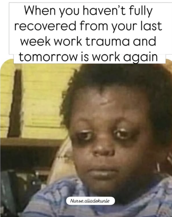When you haven't fully recovered from your last week work trauma and tomorrow is work again Nurse.aliadekunle