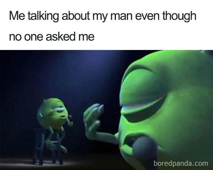 Me talking about my man even though no one asked me boredpanda.com