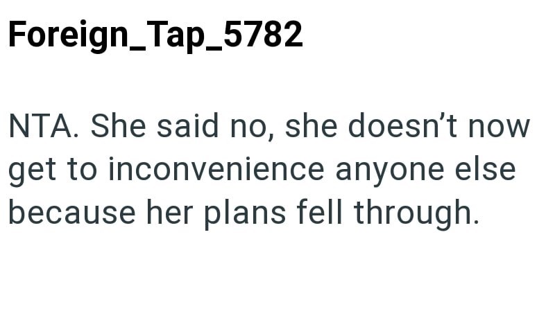 Foreign_Tap_5782 NTA. She said no, she doesn't now get to inconvenience anyone else because her plans fell through.
