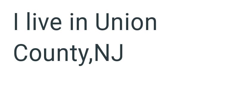 I live in Union County, NJ