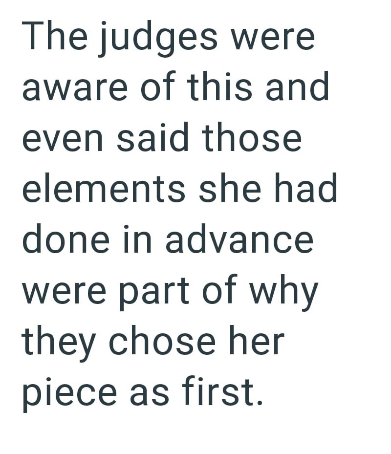 The judges were aware of this and even said those elements she had done in advance were part of why they chose her piece as first.