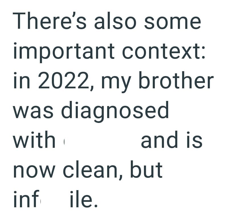 There's also some important context: in 2022, my brother was diagnosed with and is now clean, but inf ile.