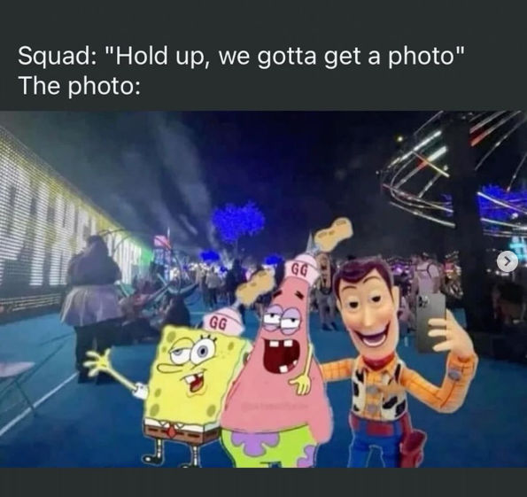 Squad: "Hold up, we gotta get a photo" The photo: GG GG 8