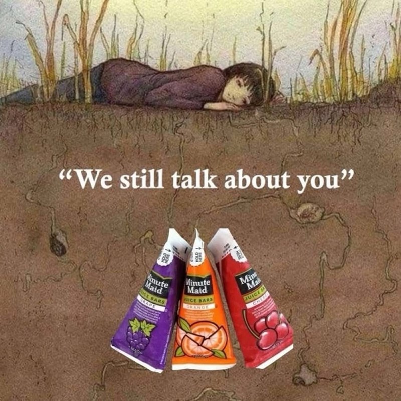 "We still talk about you" que Minute Maid ICE BARS GRAPE Minute Maid JUICE BARS ORANGE Min Mai JUICE CHEE