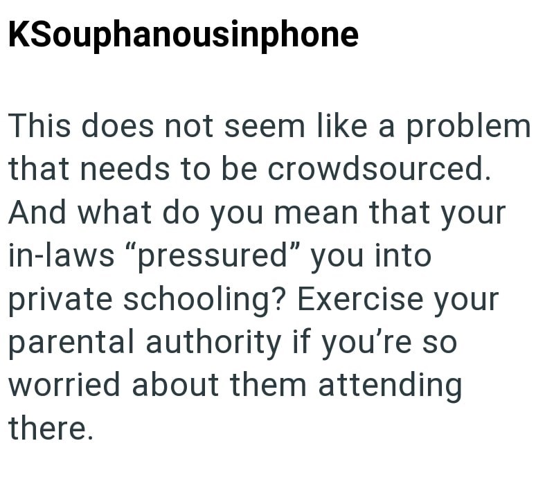KSouphanousinphone This does not seem like a problem that needs to be crowdsourced. And what do you mean that your in-laws "pressured" you into private schooling? Exercise your parental authority if you're so worried about them attending there.