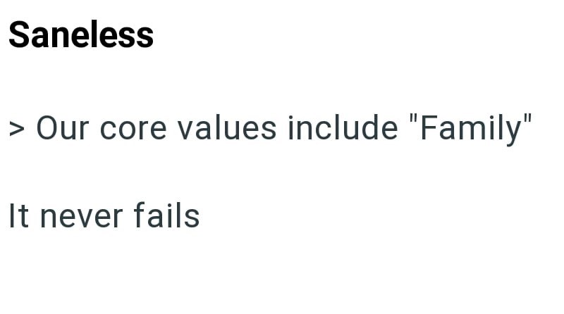 Saneless > Our core values include "Family" It never fails