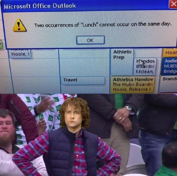 Microsoft Office Outlook Two occurrences of "Lunch" cannot occur on the same day. Hoole, I Travel OK Athletic Prep Hool Handov Jodie Boardro HUBS Mclean, Bridge Brandi Athletics Handov The Hubs Boardro Hoole, Rebecca J