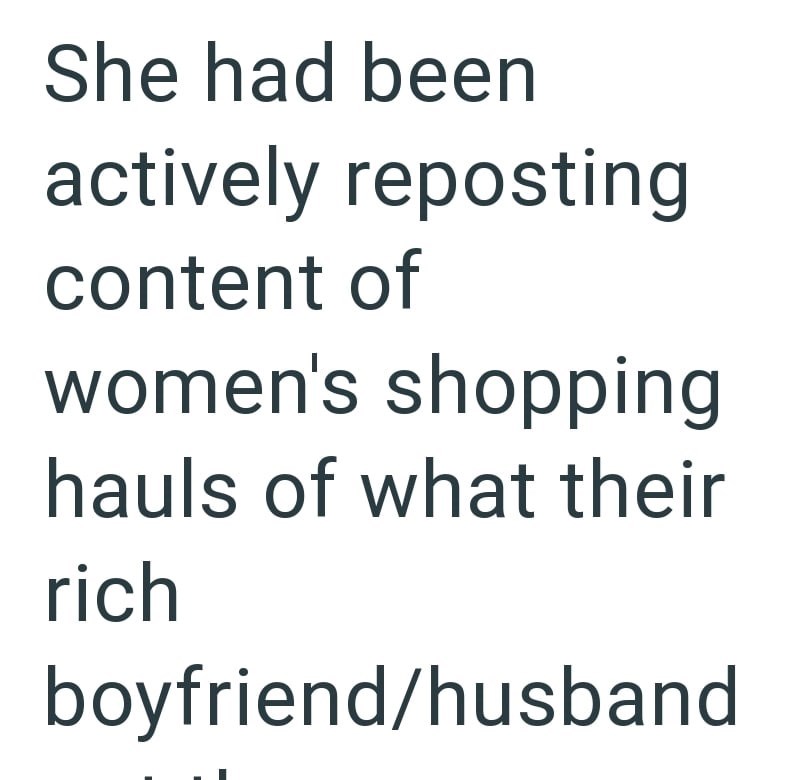 She had been actively reposting content of women's shopping hauls of what their rich boyfriend/husband