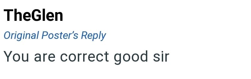 TheGlen Original Poster's Reply You are correct good sir