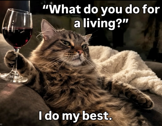 "What do you do for a living?" I do my best.