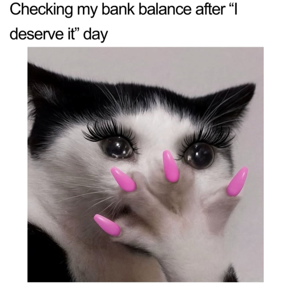 Checking my bank balance after "I deserve it" day