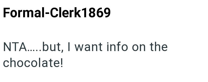 Formal-Clerk1869 NTA.....but, I want info on the chocolate!