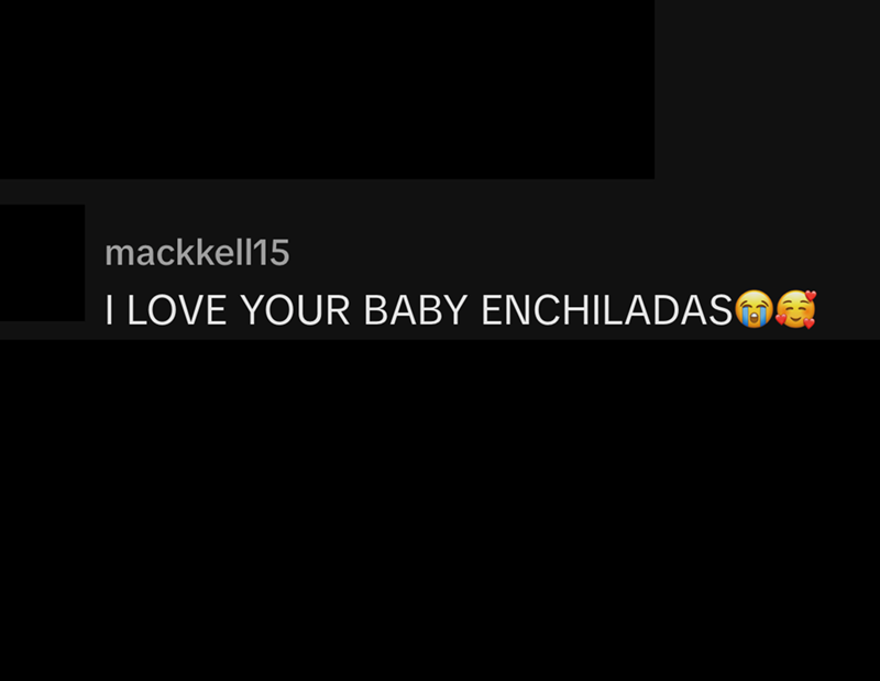 mackkell15 I LOVE YOUR BABY ENCHILADASO