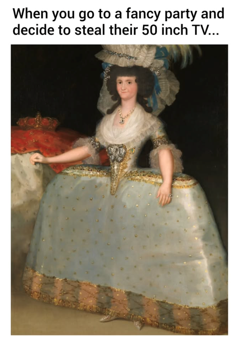 When you go to a fancy party and decide to steal their 50 inch TV...