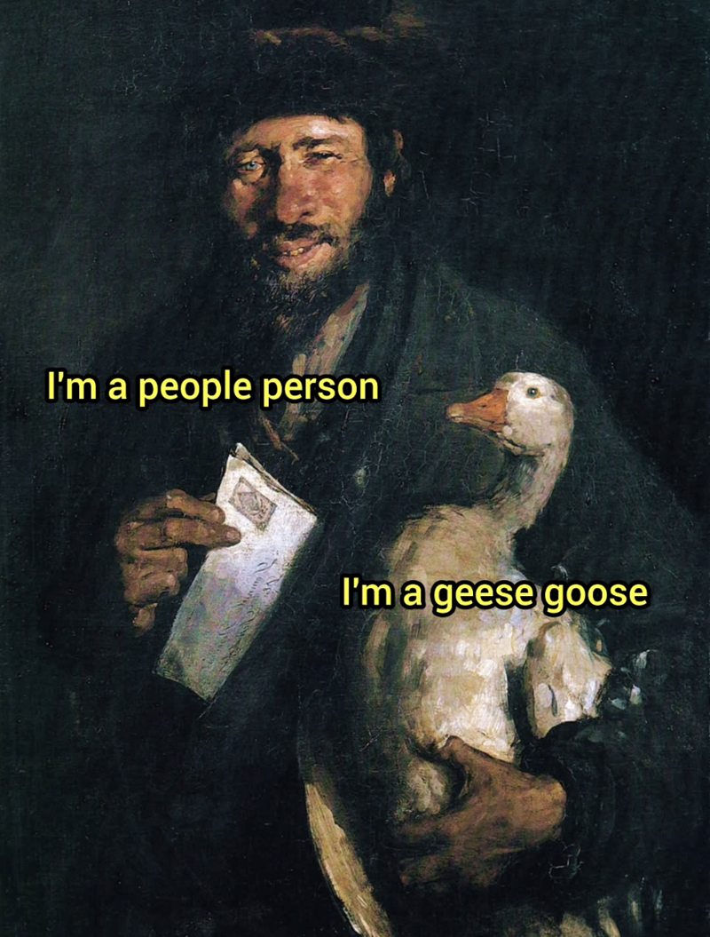 I'm a people person I'm a geese goose