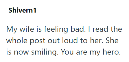 Shivern 1 My wife is feeling bad. I read the whole post out loud to her. She is now smiling. You are my hero.