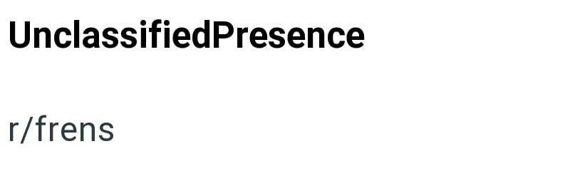 UnclassifiedPresence r/frens