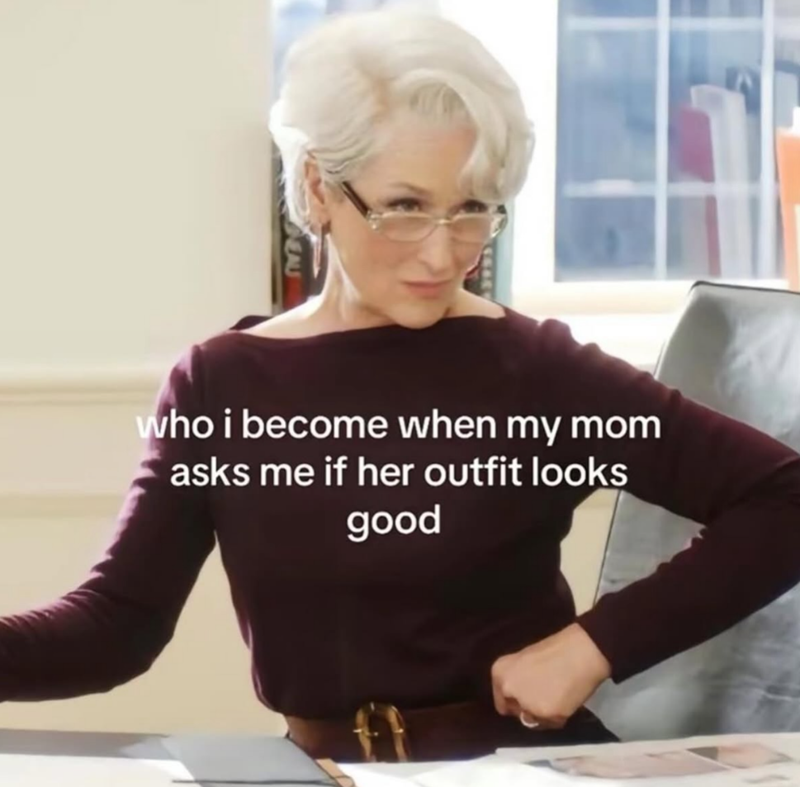 EAU who i become when my mom asks me if her outfit looks good
