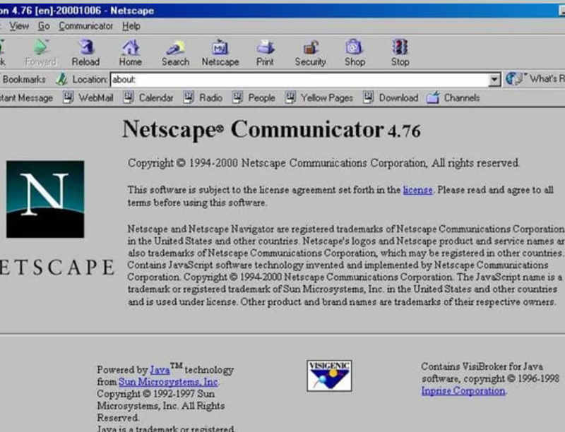 on 4.76 [en]-20001006 - Netscape View Go Communicator Help k Forward Reload Home Search Netscape Print Security Shop Bookmarks Location: about Stop stant Message WebMail Calendar Radio People Yellow Pages Download Channels N Netscape Communicator 4.76 Copyright 1994-2000 Netscape Communications Corporation, All rights reserved. What's R This software is subject to the license agreement set forth in the license. Please read and agree to all terms before using this software. Netscape and Netscape
