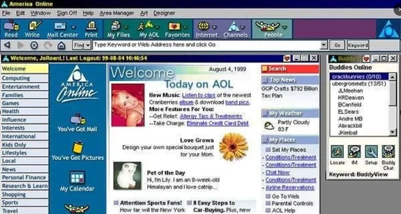A America Online Elle Edit Window Sign Off Help Area Manager Art Designer Buddy 百 A Read Write Mail Center Print My Files My AOL Favorites Internet Channels E Find Type Keyword or Web Address here and click Go People Go Keyword Welcome, JoRoan!! Last Logout: 99-08-04 10:46:54 Welcome Welcome Computing Entertainment Families Games AMERICA Online August 4, 1999 Search Top News Today on AOL New Music: Listen to clips of the newest Cranberries album & download band pics More Features For You: --Get