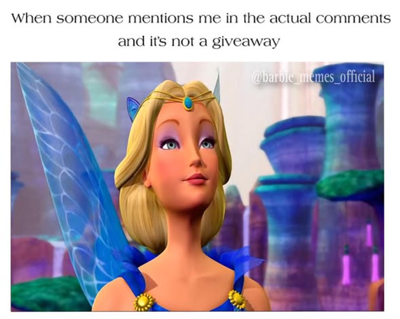 When someone mentions me in the actual comments and it's not a giveaway @barbie_memes_official