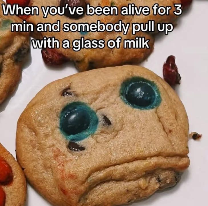 When you've been alive for 3 min and somebody pull up with a glass of milk