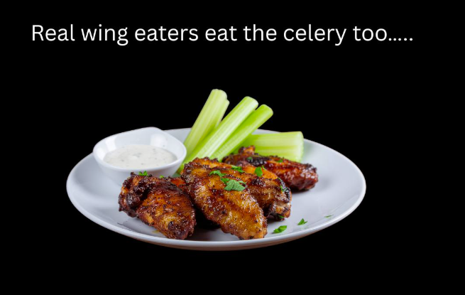 Real wing eaters eat the celery too.....
