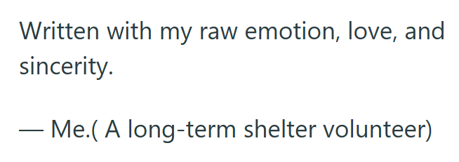Written with my raw emotion, love, and sincerity. - Me.( A long-term shelter volunteer)