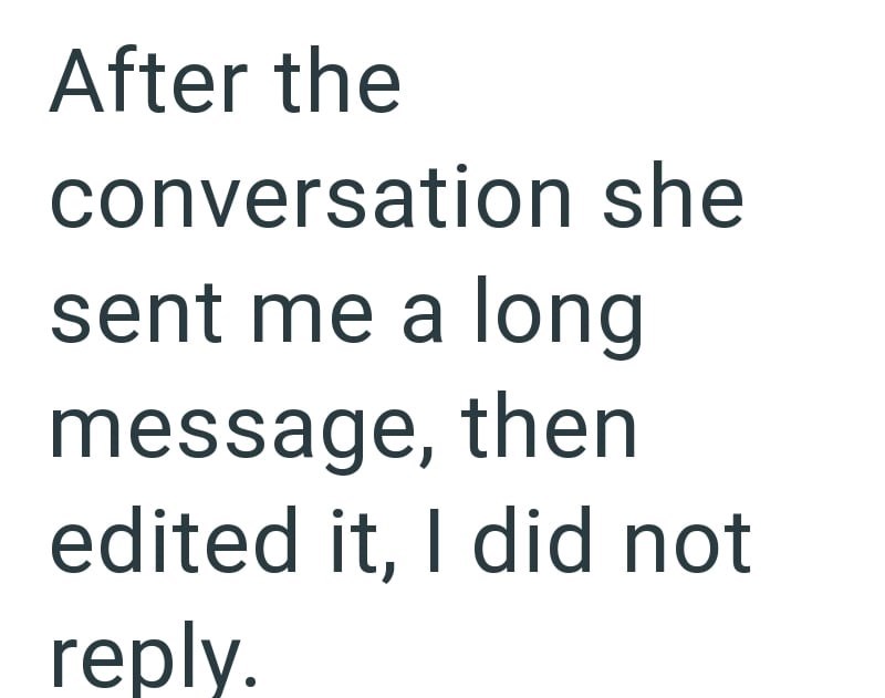After the conversation she sent me a long message, then edited it, I did not reply.