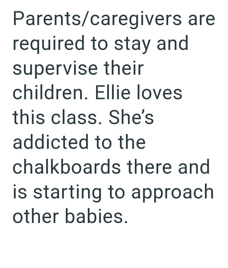 Parents/caregivers are required to stay and supervise their children. Ellie loves this class. She's addicted to the chalkboards there and is starting to approach other babies.