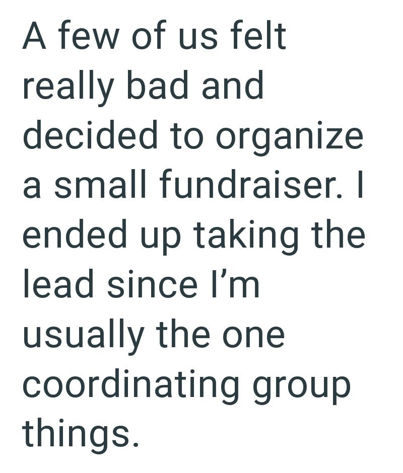 A few of us felt really bad and decided to organize a small fundraiser. I ended up taking the lead since I'm usually the one coordinating group things.