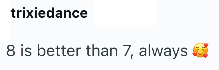 trixiedance 8 is better than 7, always