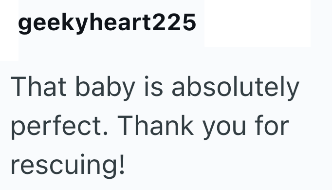 geekyheart225 That baby is absolutely perfect. Thank you for rescuing!