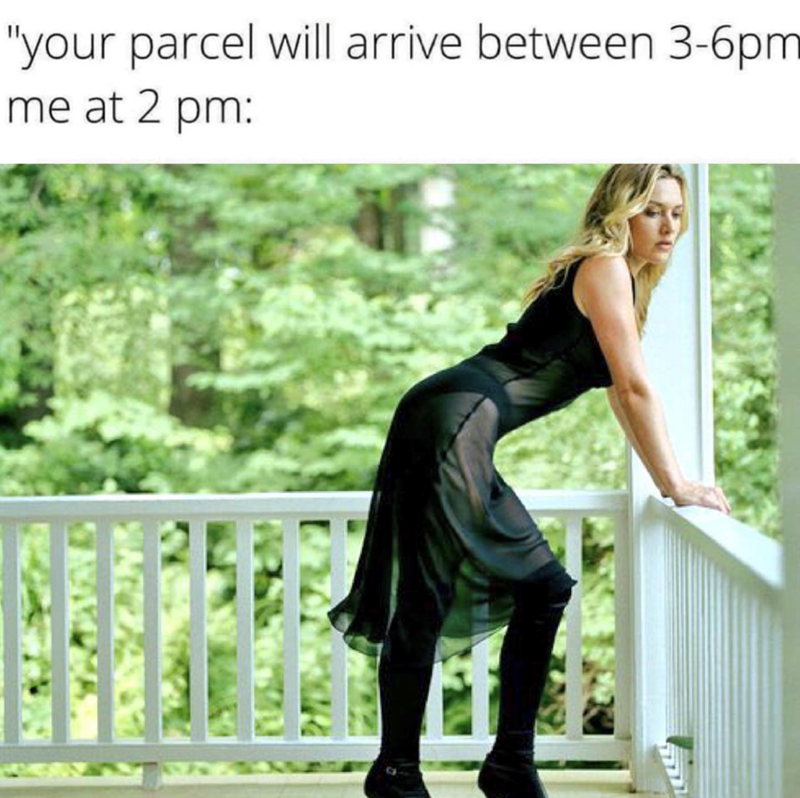 "your parcel will arrive between 3-6pm me at 2 pm: