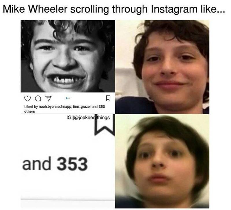 Mike Wheeler scrolling through Instagram like... от Liked by noah.byers.schnapp, finn_grazer and 353 ធ others IG||@joekeerythings and 353