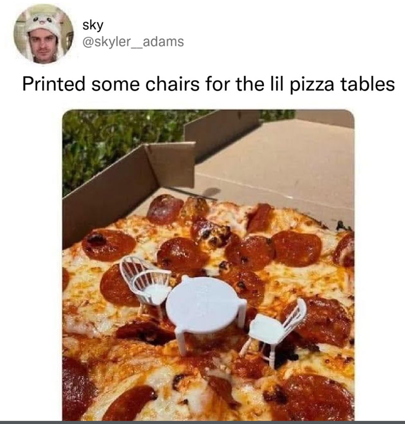 sky @skyler_adams Printed some chairs for the lil pizza tables