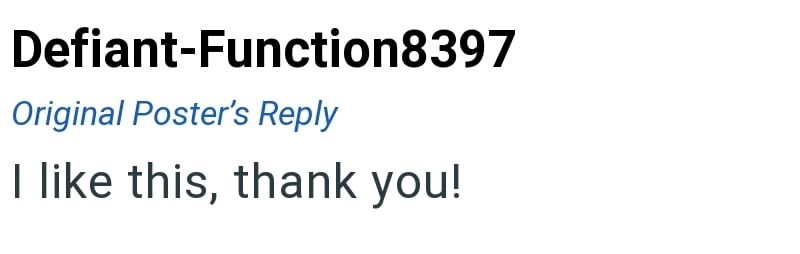 Defiant-Function8397 Original Poster's Reply I like this, thank you!