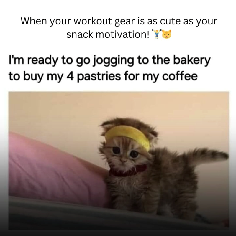 When your workout gear is as cute as your snack motivation! 'Y' I'm ready to go jogging to the bakery to buy my 4 pastries for my coffee